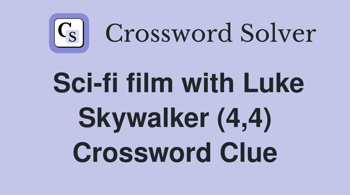 Scifi film with Luke Skywalker (4,4) Crossword Clue Answers